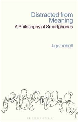 Libro Distracted From Meaning: A Philosophy Of Smartphone...