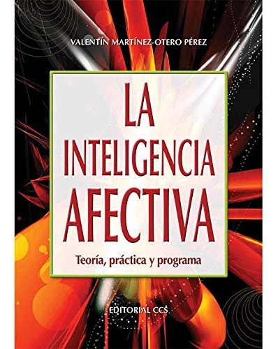 La Inteligencia Afectiva: Teoria Practica Y Programa: 50 -ca