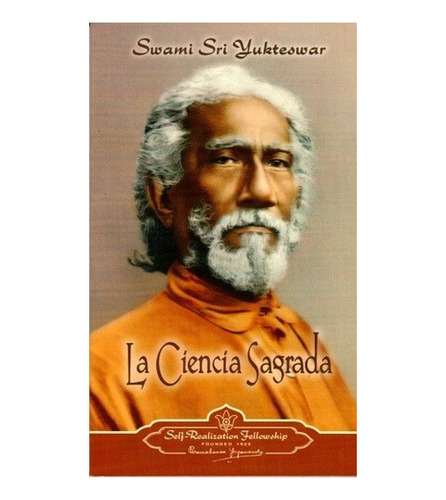 Ciencia Sagrada, La - Swami Sri Yukteswar