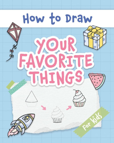 Libro: How To Draw Your Favorite Things: Easy And Simple Ste