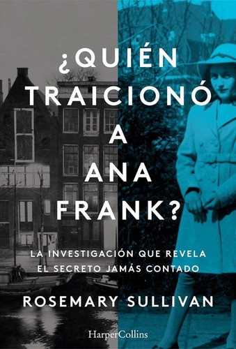 Quien Traiciono A Ana Frank?, De Rosemary Sullivan. Editorial Harpercollins, Tapa Blanda, Edición 1 En Español, 2022