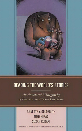 Reading The World's Stories : An Annotated Bibliography Of International Youth Literature, De Annette Y. Goldsmith. Editorial Rowman & Littlefield, Tapa Dura En Inglés