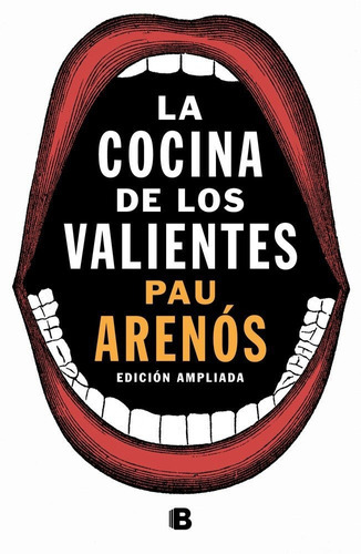 La Cocina De Los Valientes (ediciãâ³n Actualizada), De Arenós, Pau. Editorial B (ediciones B), Tapa Blanda En Español