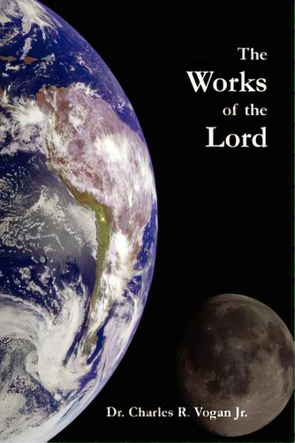 The Works Of The Lord, De Vogan, Charles. Editorial Ravenbrook Publ, Tapa Blanda En Inglés