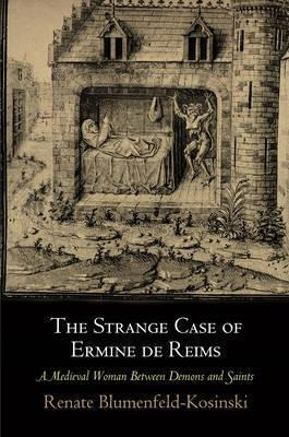 The Strange Case Of Ermine De Reims : A Medieval Woman Be...