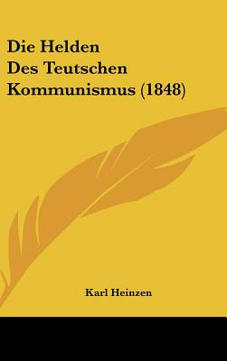 Libro Die Helden Des Teutschen Kommunismus (1848) - Heinz...