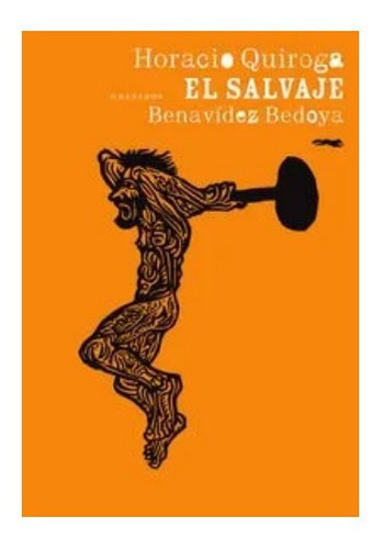 Libro El Salvaje Horacio Quiroga Ed Zorro Rojo