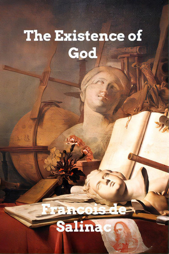 The Existence Of God, De Salinac, Francois De. Editorial Blurb Inc, Tapa Blanda En Inglés