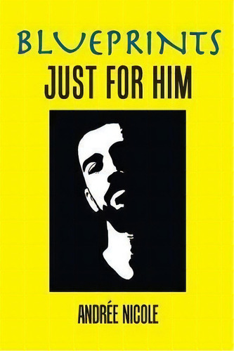 Blueprints Just For Him, De Andrée Nicole. Editorial Xlibris Us, Tapa Blanda En Inglés
