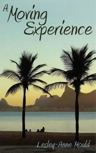 A Moving Experience, De Lesley-anne Mould. Editorial Authorhouse, Tapa Blanda En Inglés