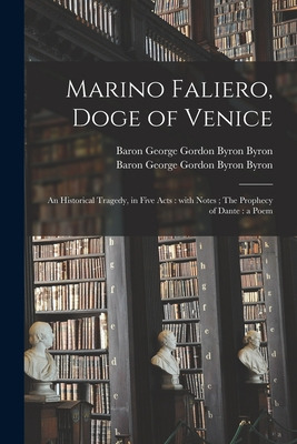 Libro Marino Faliero, Doge Of Venice: An Historical Trage...