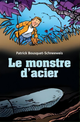 Le Monstre D'acier, De Patrick Bousquet. Editorial Createspace Independent Publishing Platform, Tapa Blanda En Francés