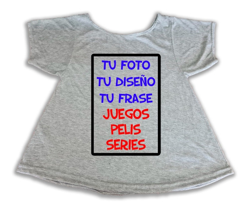 Remera Acampanada Mujer Personalizada Imagen Foto Frase Tc