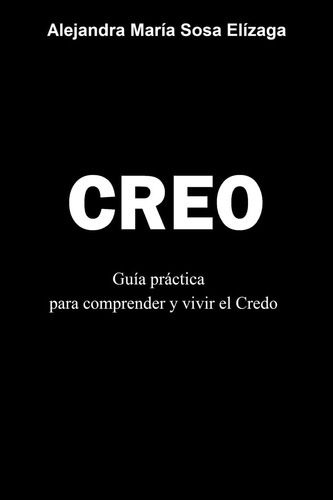 Libro Creo Guía Práctica Para Comprender Y Vivir El Credo (