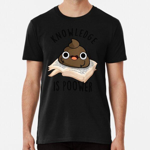 Remera Knowledge Is Poower Funny Poop Puns Algodon Premium