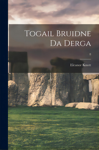 Togail Bruidne Da Derga; 8, De Knott, Eleanor. Editorial Hassell Street Pr, Tapa Blanda En Inglés