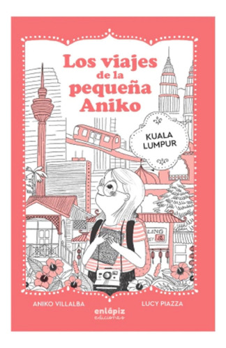 Viajes De La Pequeña Aniko, Los: Kuala Lumpur, De Villalba, Aniko., Tapa Blanda