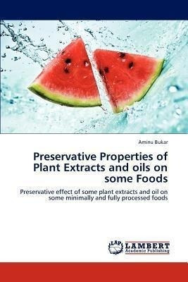 Preservative Properties Of Plant Extracts And Oils On Som...