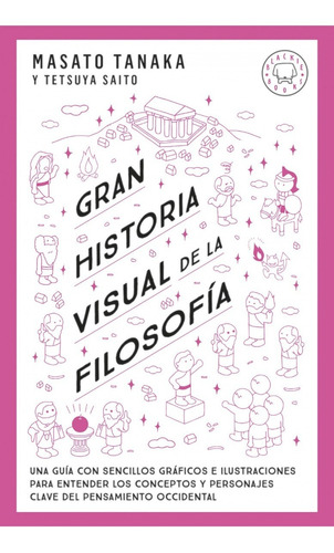 Gran historia visual de la filosofía, de Masato Tanaka. Editorial Blackie, tapa blanda en español, 2021