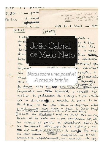 Notas sobre uma possível a casa de farinha, de Neto, João Cabral de Melo. Editora ALFAGUARA (CIA DAS LETRAS), capa mole, edição 1 em português