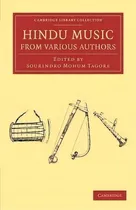 Comprar Cambridge Library Collection - Music: Hindu Music From Various Authors, De Sourindro Mohun Tagore. Editorial Cambridge University Press, Tapa Blanda En Inglés
