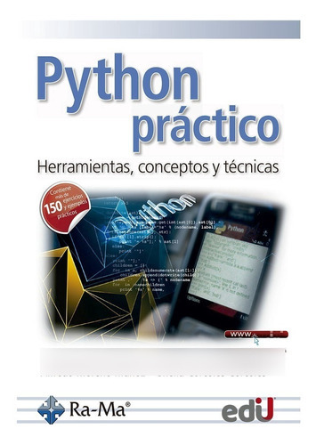 Python Práctico. Herramientas, Conceptos Y Técnicas, De Alfredo Moreno Muñoz Y Sheila Córcoles Córcoles., Vol. 1. Editorial Ediciones De La U, Tapa Blanda En Español, 2020