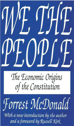 We The People: The Economic Origins Of The Constitution, De Mcdonald, Forrest. Editorial Routledge, Tapa Blanda En Inglés