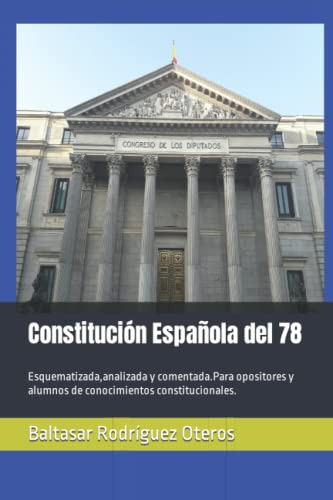 Constitucion Española Del 78: Esquematizada Analizada Y Come
