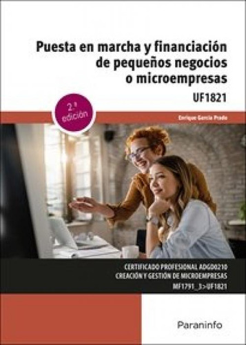 Puesta En Marcha Y Financiacion De Pequeãâos Negocios O Micr, De Garcia Prado, Enrique. Uf1821, Vol. 1. Editorial Ediciones Paraninfo, S.a, Tapa Blanda, 2ª Edición En Español