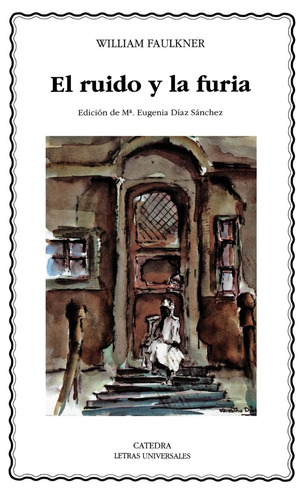 El Ruido Y La Furia, William Faulkner, Ed. Cátedra