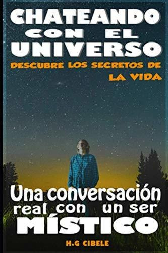 Chateando Con El Universo, De H G Cibele. Editorial Independently Published, Tapa Blanda En Español, 2020