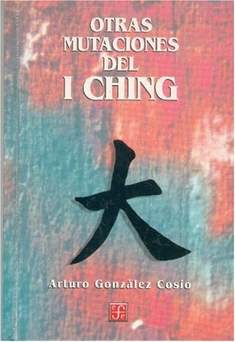 Libro Otras Mutaciones Del I Ching (tezontle) (cartone) - Go