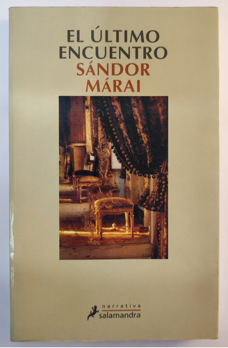 El Último Encuentro. Sandor Marai. Salamandra  (Reacondicionado)