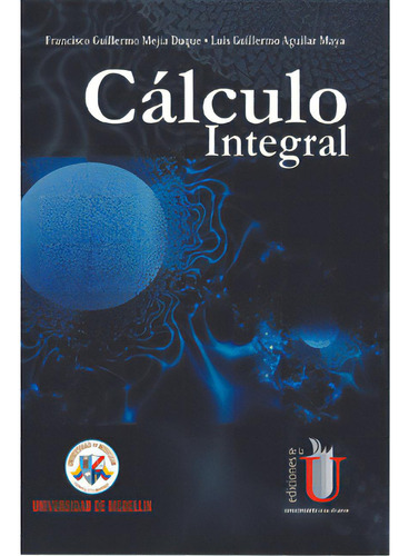 Cálculo Integral, De Varios Autores. 9588348940, Vol. 1. Editorial Editorial Ediciones De La U, Tapa Blanda, Edición 2010 En Español, 2010
