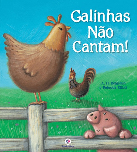 Galinhas não cantam!, de Benjamin, A.H.. Série Histórias emocionantes Ciranda Cultural Editora E Distribuidora Ltda., capa mole em português, 2012