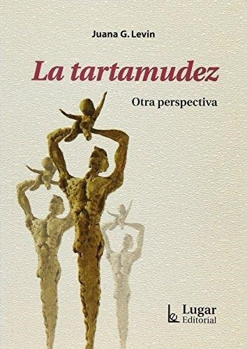 La Tartamudez (lu), De Vários Autores. Lugar Editorial, Tapa Blanda En Español, 2018