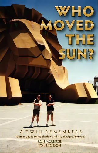 Who Moved The Sun? A Twin Remembers, De Ronald A Mckenzie. Editorial D E M Publishing, Tapa Blanda En Inglés