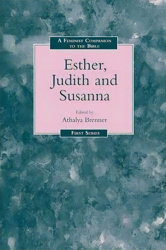 A Feminist Companion To Esther, Judith And Susanna, De Athalya Brenner. Editorial Bloomsbury Publishing Plc, Tapa Blanda En Inglés