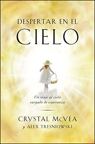 Despertar En El Cielo (waking Up In Heaven Spanish Edition):