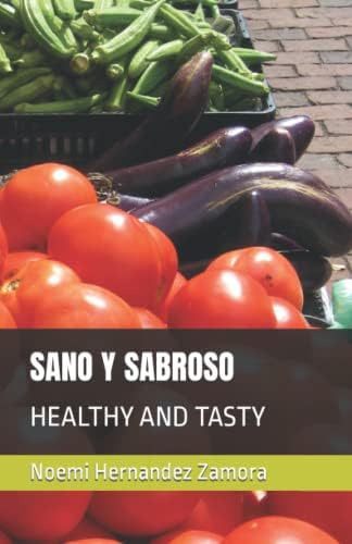 Libro: Sano Y Sabroso: Healthy And Tasty (spanish Edition)