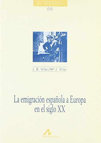 66 La Emigracion Espanola A Europa En El Siglo Xx - Vilar Ju