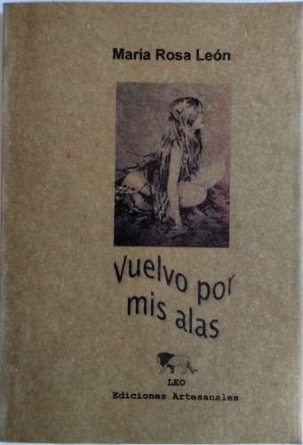 Vuelvo Por Mis Alas Maria Rosa Leon Libro (Usado)