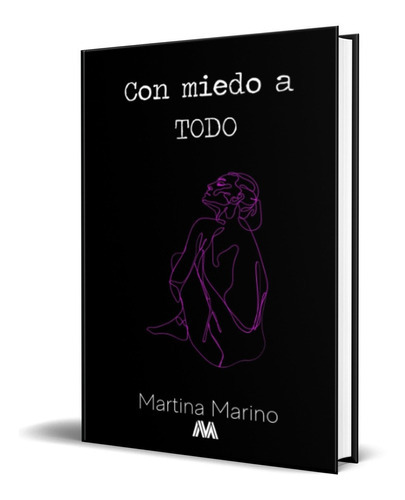 Con Miedo A Todo, De Martina Marino. Editorial Independently Published, Tapa Blanda En Español, 2022