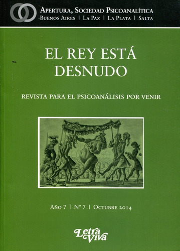 El Rey Está Desnudo: Rebista Para El Psicoanálisis Por Venir / Año 7 - Nº 7 - Oct, De Aa.vv. Editorial Letra Viva, Edición 1 En Español