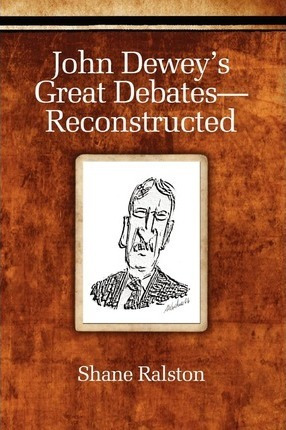 Libro John Dewey's Great Debates - Reconstructed - Shane ...