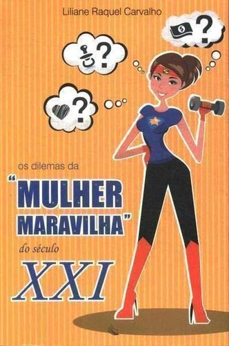 Dilemas Da Mulher Maravilha Do Século Xxi, De Liliane  Raquel Carvalho. Editora Leitura, Capa Dura Em Português
