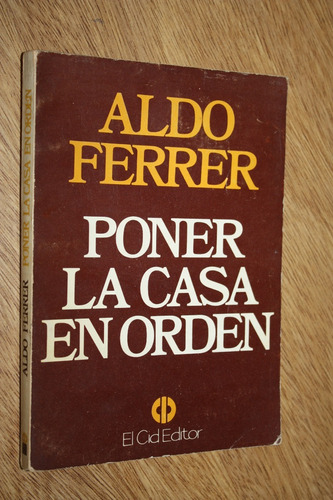 Poner La Casa En Orden - Aldo Ferrer - El Cid