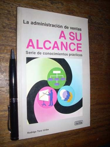 La Administración De Ventas A Su Alcance Rodrigo Toro Uribe