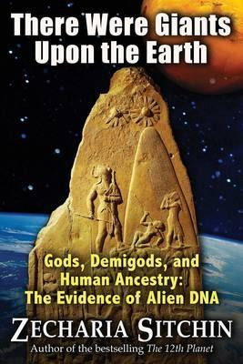 There Were Giants Upon The Earth : Gods, Demigods, And Hu...