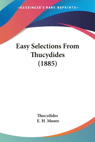Easy Selections From Thucydides (1885), De Thucydides. Editorial Kessinger Pub Llc, Tapa Blanda En Inglés
